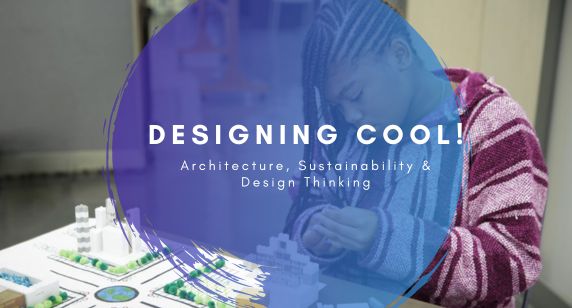 DESIGNING COOL! - Architecture, Sustainability & Design thinking / InnovativeKids Malta Summer School & Courses 2023 for children and teens aged 5-8; 9-12 & 13+